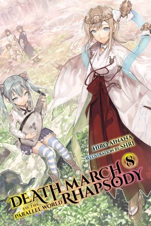 [Death March to the Parallel World Rhapsody Light Novels 01] • Death March to the Parallel World Rhapsody, Vol. 8 (Light Novel)